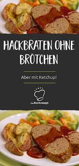 Hackbraten Ohne Brotchen Rezept Hackbraten Hackbraten Rezept Braten