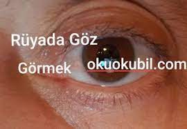 Ruyada Goz Gormek Ne Manadadir Ruya Gozler Bilgi