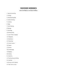 A parade of studies have shown that having a pastime you're passionate about improves you. 68 Best Indoor Hobbies This Is The Only Guide You Ll Need