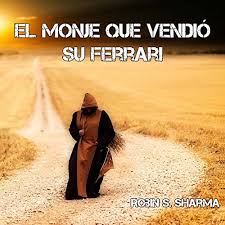 2 mayo 2020 robin s. Amazon Com El Monje Que Vendio Su Ferrari The Monk Who Sold His Ferrari Audible Audio Edition Robin S Sharma Raul Garcia Julio Robles Audiomol Audible Audiobooks