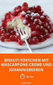 Biskuit Tortchen Mit Mascarpone Creme Und Johannisbeeren Rezept Biskuit Mascarpone Und Johannisbeeren Kuchen