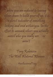 When You Are Reduced To Tearing Others Down To Build Yourself Own Quotes Inspirational Quotes Quotes