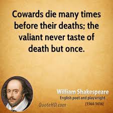 ″ it is an overactive imagination that turns men. William Shakespeare Quotes Cowards Die Many Times Before Their Deaths The Valiant Never Taste Of Death But Quotesstory Com Leading Quotes Magazine Find Best Quotes Collection With Inspirational Motivational And Wise