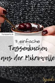 210 g butter 210 g schokolade 7 ei(er) 270 g zucker 120 g mehl 40g kakaopulver fett für die formen. 3 Einfache Tassenkuchen Aus Der Mikrowelle Flying Sparks