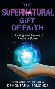 Whether you've never before cracked open a bible, or have been studying it all. Libro The Supernatural Gift Of Faith Unlocking A New Realm Of Prophetic Power Libro En Ingles Demontae Edmonds Isbn 9781946756756 Comprar En Buscalibre