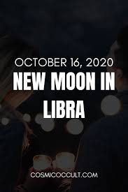 New Moon In Libra October 16 2020 Astrology Libra New Moon Libra