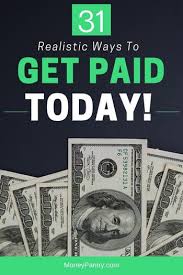 Maybe you would like to learn more about one of these? 31 Legit Ways To Get Paid Today Up To 150 Per Day Moneypantry