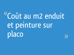 Cout Au M2 Enduit Et Peinture Sur Placo Resolu 11 Messages