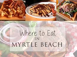 where to eat in myrtle beach our