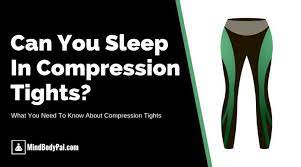 Can You Sleep In Compression Tights Mindbodypal