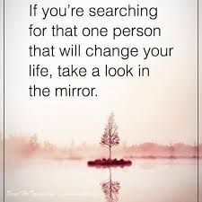 A Healthy Mind Does Not Speak Ill Of Others Meaning If You Re Searching For That One Person That Will Change Your Life Take A Look In The Mirror That One Person Look In The Mirror That Look