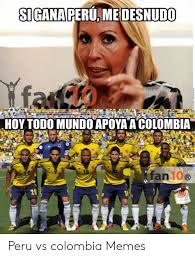 Los mejores memes en facebook tras el triunfo. Sigana Perumedesnudo 10 10 Hoy Todo Mundo Apoya A Colombia 18 Fan 10 20 Peru Vs Colombia Memes Meme On Me Me