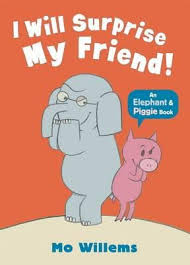 The two characters created by mo willems—elephant & piggie— are back for more exciting at least, mo thinks they're exciting. I Will Surprise My Friend By Mo Willems Elephant Piggie Willems Mo 9781406338461