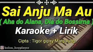 Judul lagu:kunci gitar dan lirik lagu batak aha do alana/sai anju ma au victor hutabarat. Sai Anju Ma Au Karaoke Lirik Lagu Batak Hits Youtube