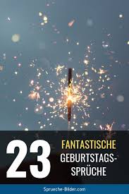 23 Fantastische Geburtstagsspruche In 2020 Geburtstagsspruche Alles Gute Zum Geburtstag Zitate Geburtstag Zitate