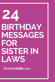 Message Inspirational Birthday Wishes For Sister In Law 25 Birthday Messages For Sister In Laws Birthday Messages For Sister Message For Sister Birthday Card Sayings