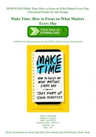 Make time for your highlight 8. Download Make Time How To Focus On What Matters Every Day Download Ebook By Jake Knapp