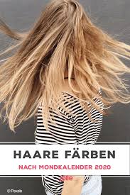 mondkalender haare farben 2020 haare aufhellen haare blondieren haare