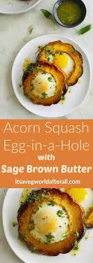 Acorn Squash Eggs In A Hole With Sage Brown Butter A Savory And Healthy Breakfast In 2020 Acorn Squash Recipes Healthy Healthy Breakfast Recipes Butter Squash Recipe