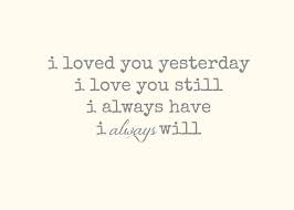 I Loved You Yesterday Greeting Card For Sale By Chastity Hoff Love You My Love Quote Posters