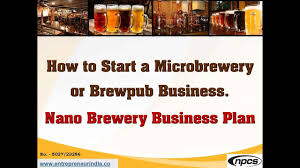How to start a brewery: How To Start A Microbrewery Or Brewpub Business Nano Brewery Business Plan Youtube