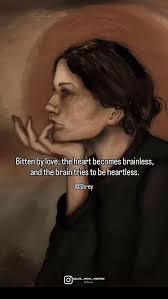 ~ Bitten 🩶🖤, Bitten by love, the heart becomes brainless,, and the brain  tries to be heartless.,