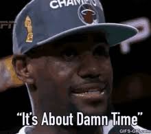 Its About Damn Time GIFs | Tenor