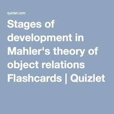 Stages Of Development In Mahler S Theory Of Object Relations Flashcards Flashcards Relatable Theories