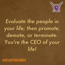 Bishop Dale C Bronner Live Evaluate The People In Your Life Then Promote Demote Or Terminate You Re The Ceo Of Your Life Bishop Dale C Wisdom Quotes Inspirational Quotes Words