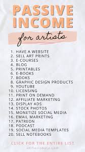 Passive income is money you make without the need to actively working for it every day. 30 Best Passive Income Ideas For Artists Creatives