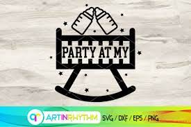 Download Party At My Crib Baby Svg Kids Svg Graphic By Artinrhythm Creative Fabrica