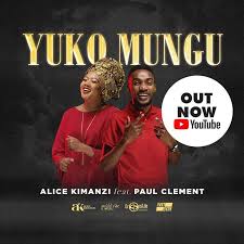New Audio Alice Kimanzi Ft Paul Clement Yuko Mungu Mp3 Download In 2020 Gospel Song Audio Songs