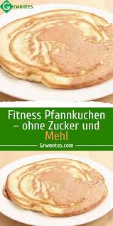 Fitness Pfannkuchen Ohne Zucker Und Mehl Food Low Fodmap Recipes Protein Desserts