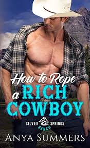 How To Rope A Rich Cowboy Silver Springs Ranch Book 2 Kindle Edition By Summers Anya Contemporary Romance Kindle Ebooks Amazon Com Plus de sites pour vos achats. how to rope a rich cowboy silver springs ranch book 2