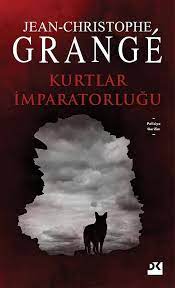 Kurtlar İmparatorluğu : Jean Christophe Grange, Şevket Deniz:  Amazon.com.tr: Kitap
