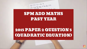 Pastebin.com is the number one paste tool since 2002. Spm 2015 Add Maths Paper 2 Question 5 Quadratic Equation Youtube