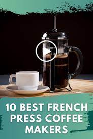 Best French Press Coffee Makers Of Currentyear French Press Coffee Maker Best French Press French Press Coffee