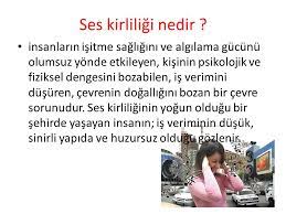 Yönetmelikte her türlü gürültünün önlenmesine yönelik tedbirler, gürültü sınır değerleri ve yasaklamalar bulunmaktadır. Ses Kirliligi Ppt Video Online Indir