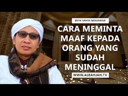 Cara Meminta Maaf Kepada Orang Yang Sudah Meninggal Buya Yahya Menjawab Youtube Di 2020 Kekuatan Doa Orang Sembahyang