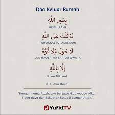 Bismillahi, tawakkaltu 'alallah, laa haula wa laa quwwata illaa billaah. Ensiklopedia Islam Doa Keluar Rumah