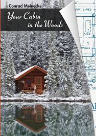 Together, they must discover the truth behind the cabin in the woods. Your Cabin In The Woods Meinecke Conrad 9781626549913 Amazon Com Books