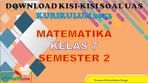 Kisi kisi uas smp kelas 7 matematika ktsp semester 2. Kisi Kisi Soal Uas Matematika Kelas 7 Semester 2 K13 Revisi 2018 Nyumplik Com