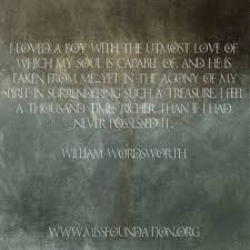 'the best portion of a good man's life: I Loved A Boy With The Utmost Love Of Which My Soul Is Capable Of And He Is Taken From Me Yet In The A William Wordsworth Touching Words Remembering Dad