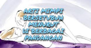 Pertama adalah saat kita bermimpi bersetubuh dengan pacar. Arti Mimpi Bersetubuh Menurut Di Beberbagai Pandangan Teras Mimpi