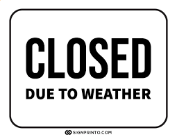 Closed due to weather sign. Closed Due To Weather Sign Design Free Printable Designs