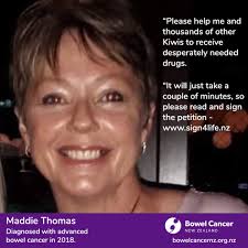 My name is Maddie Thomas and I was diagnosed with advanced bowel cancer in  2018. I've had to fund a drug called Erbitus (Cetuximab) like hundreds of  other bowel cancer patients in