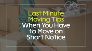 For instance, some movers will only move things in boxes, not garbage bags. Last Minute Moving Tips When You Have To Move On Short Notice Cheap Movers Brooklyn