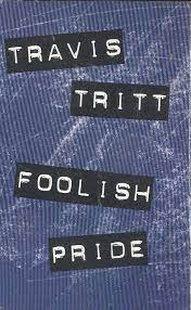 Maybe you would like to learn more about one of these? Foolish Pride No Vacation From The Blues By Travis Tritt Single Contemporary Country Reviews Ratings Credits Song List Rate Your Music