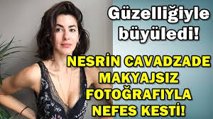 Nesrin cavadzade's parent is feride cavadzade. Makyajsiz Fotograf Akimina Nesrin Cavadzade De Katildi Ucankus