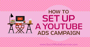 How To Set Up A Youtube Ads Campaign Social Media Examiner